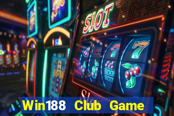 Win188 Club Game Bài Quay Hũ