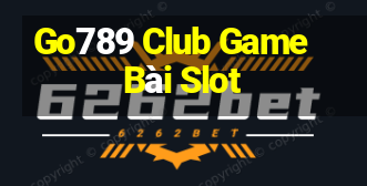 Go789 Club Game Bài Slot