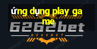 ứng dụng play game