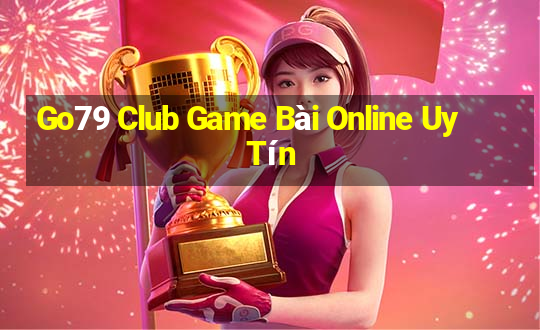 Go79 Club Game Bài Online Uy Tín