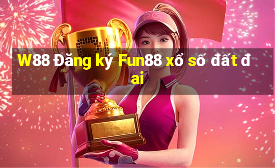 W88 Đăng ký Fun88 xổ số đất đai