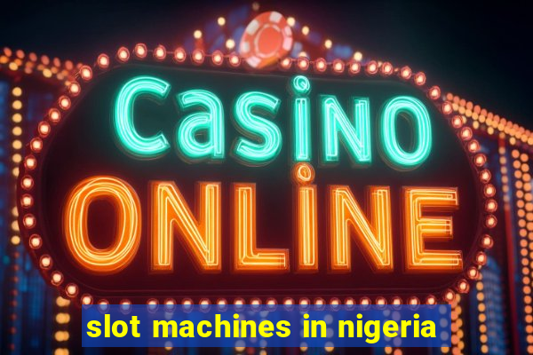 slot machines in nigeria