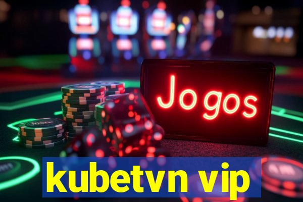 kubetvn vip