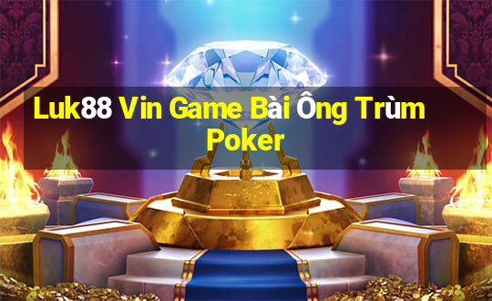 Luk88 Vin Game Bài Ông Trùm Poker