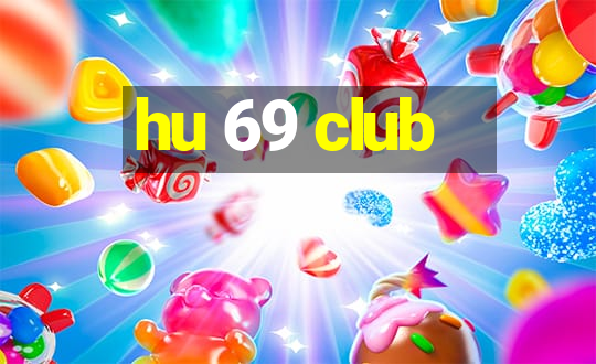 hu 69 club