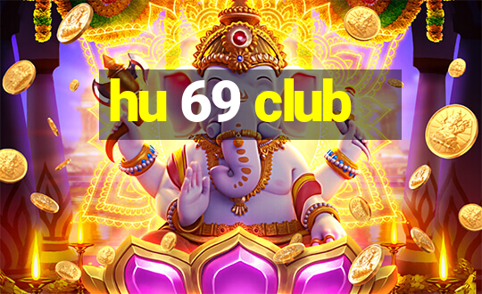 hu 69 club