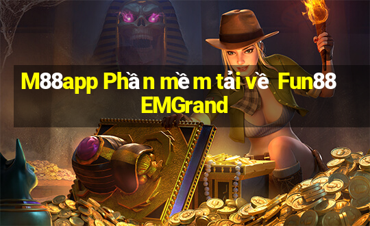 M88app Phần mềm tải về Fun88 EMGrand