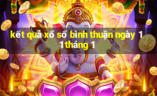 kết quả xổ số bình thuận ngày 11 tháng 1