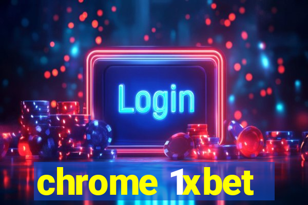 chrome 1xbet