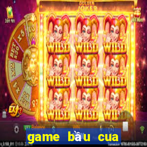 game bầu cua trực tuyến