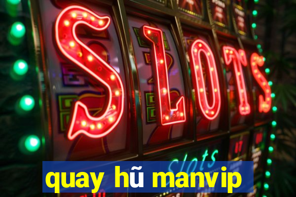 quay hũ manvip