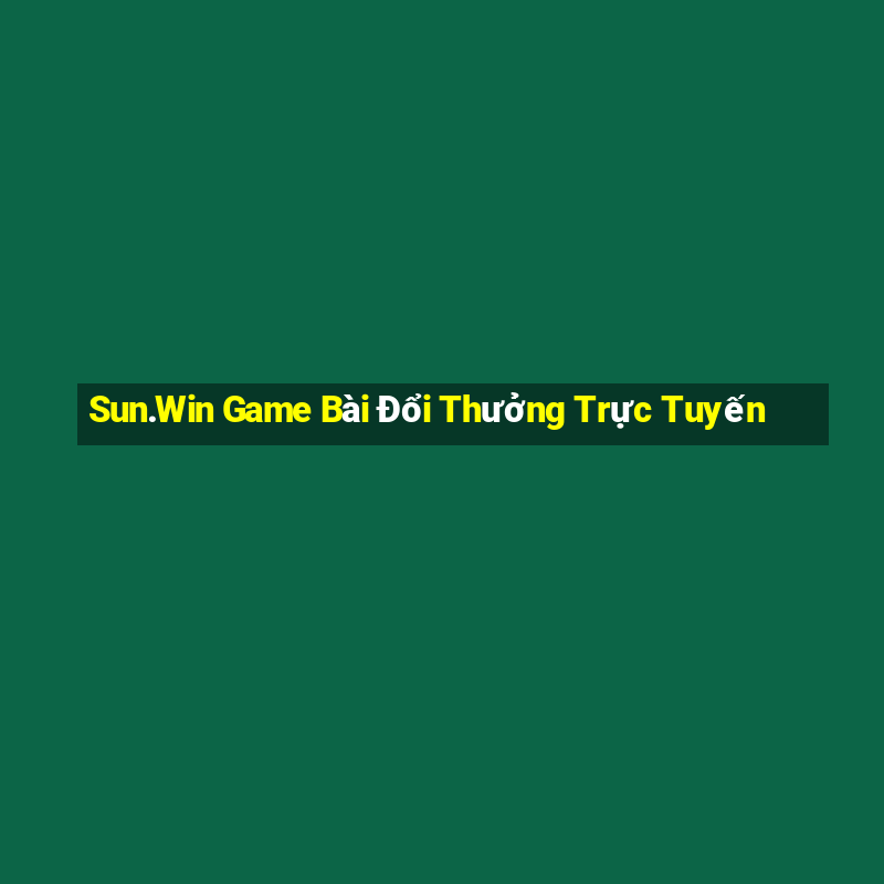 Sun.Win Game Bài Đổi Thưởng Trực Tuyến