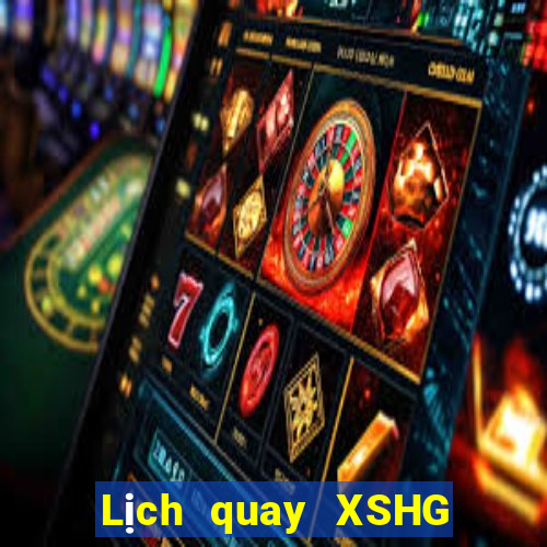 Lịch quay XSHG Thứ 4