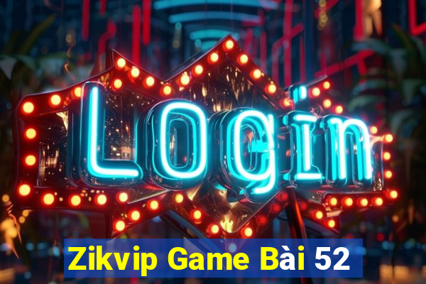 Zikvip Game Bài 52