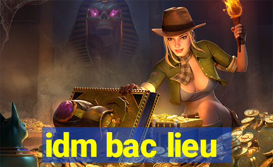 idm bac lieu