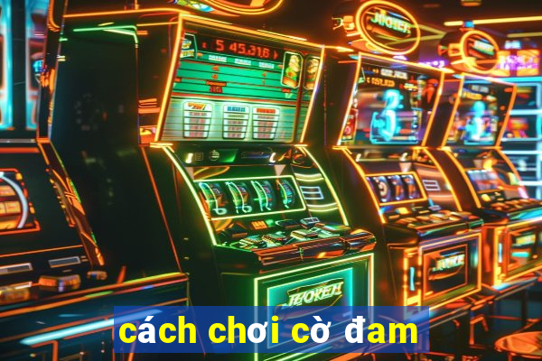 cách chơi cờ đam