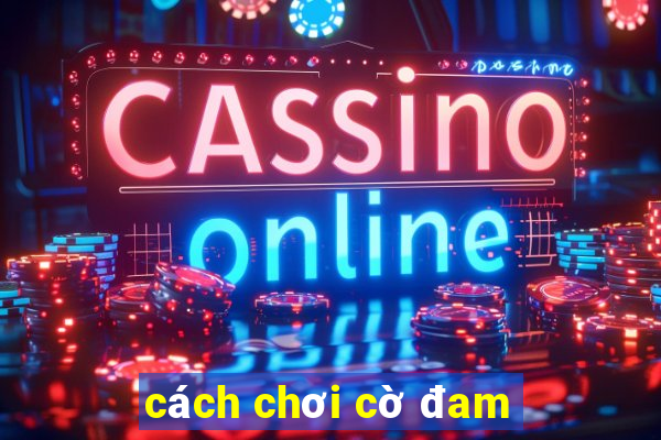 cách chơi cờ đam