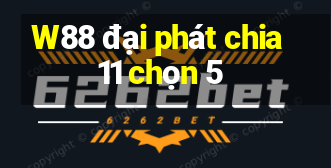 W88 đại phát chia 11 chọn 5