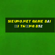 Sieuno.Net Game Bài Đổi Thưởng B52