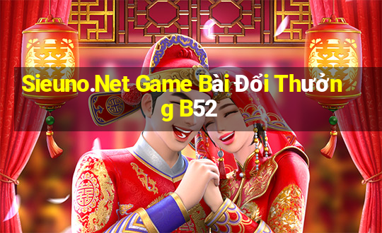 Sieuno.Net Game Bài Đổi Thưởng B52