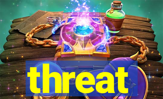 threat