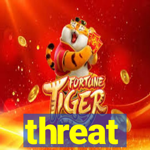 threat