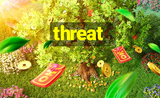 threat