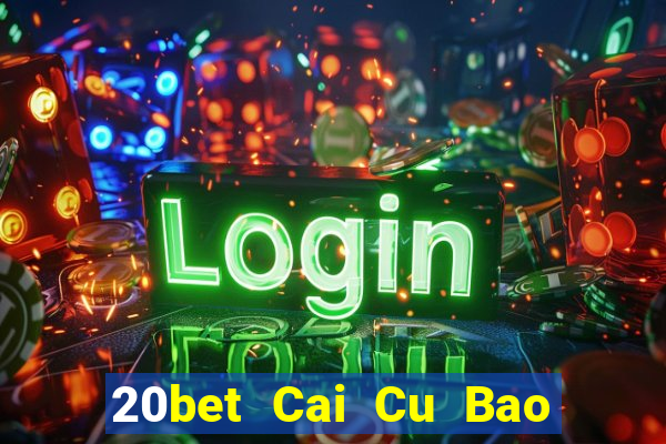 20bet Cai Cu Bao Dien 5577