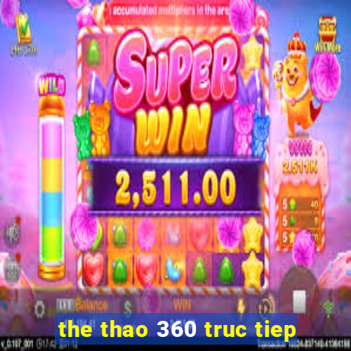 the thao 360 truc tiep