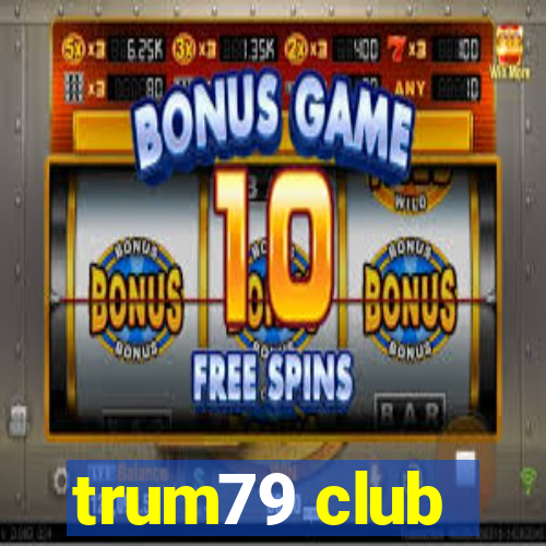 trum79 club