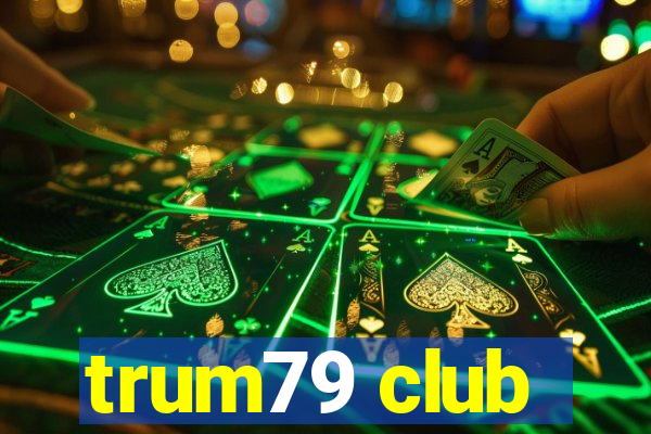 trum79 club