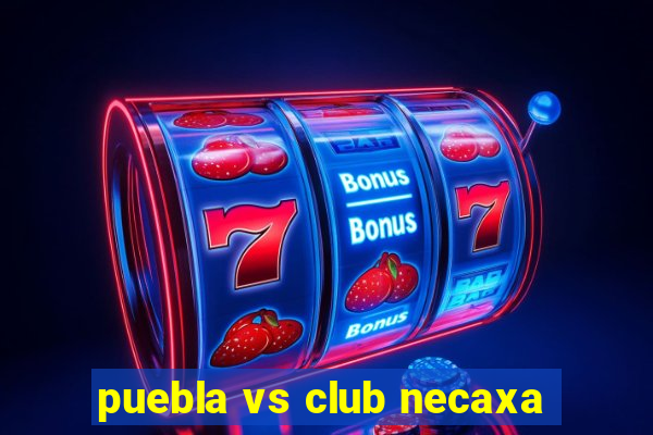 puebla vs club necaxa