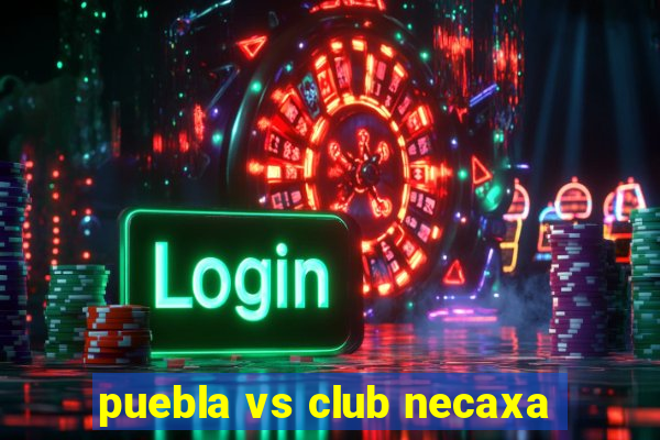 puebla vs club necaxa