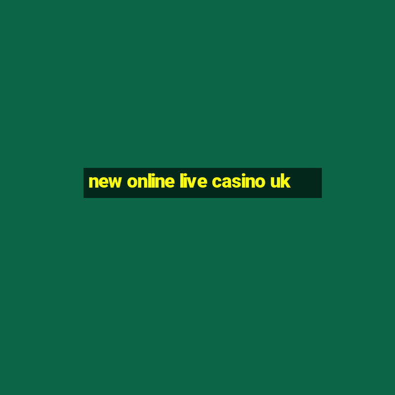 new online live casino uk