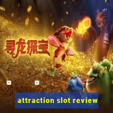 attraction slot review