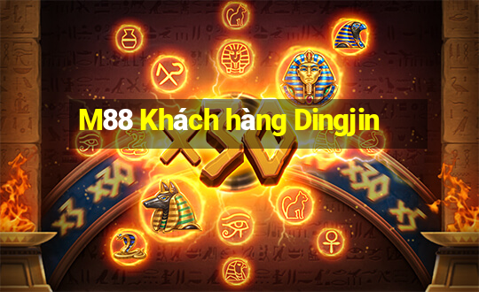 M88 Khách hàng Dingjin