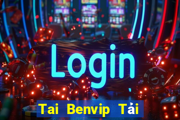 Tai Benvip Tải Game Bài Đổi Thưởng Uy Tín 2022