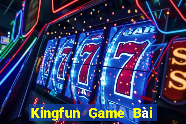 Kingfun Game Bài Trực Tuyến