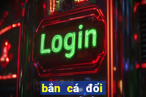 bắn cá đổi thưởng online 2020