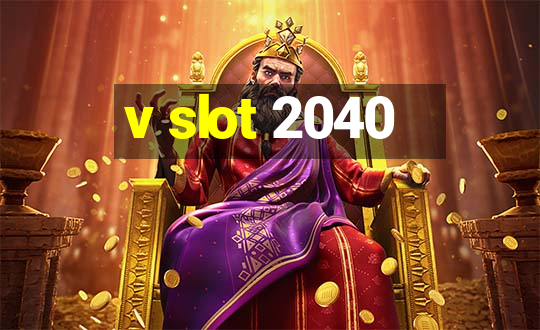 v slot 2040