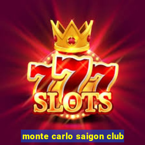 monte carlo saigon club