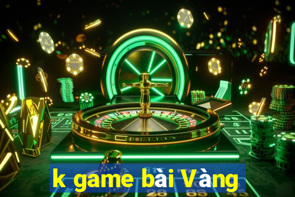 k game bài Vàng