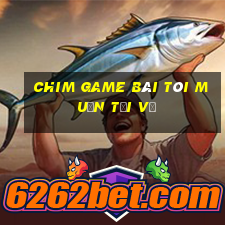 Chim game bài tôi muốn tải về