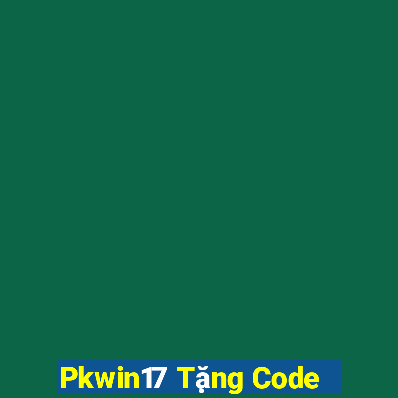 Pkwin17 Tặng Code