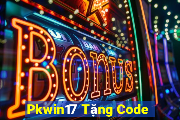 Pkwin17 Tặng Code