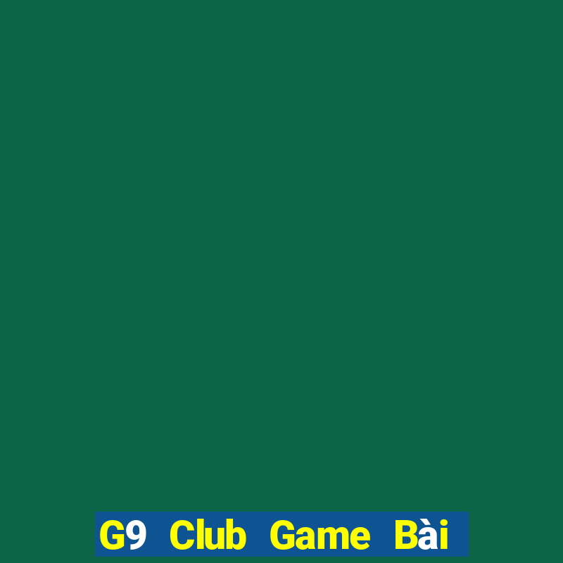 G9 Club Game Bài Vip Club Đổi Thưởng