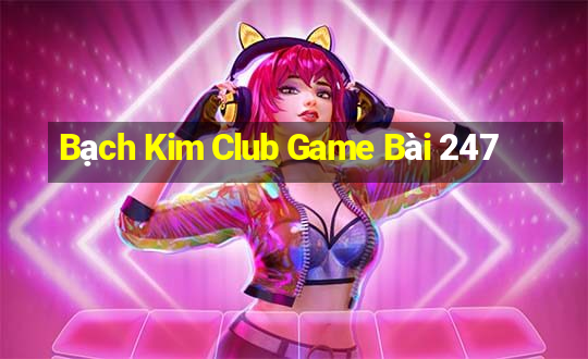 Bạch Kim Club Game Bài 247