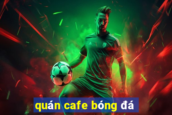 quán cafe bóng đá