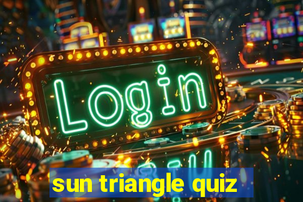 sun triangle quiz