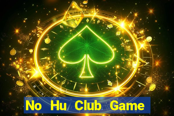 No Hu Club Game Bài Tiền Thật